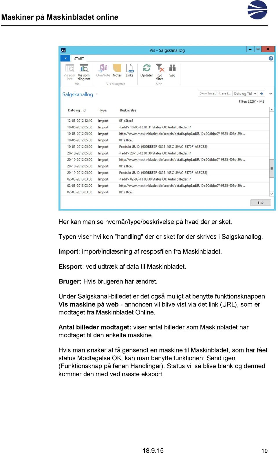 Under Salgskanal-billedet er det også muligt at benytte funktionsknappen Vis maskine på web - annoncen vil blive vist via det link (URL), som er modtaget fra Maskinbladet Online.