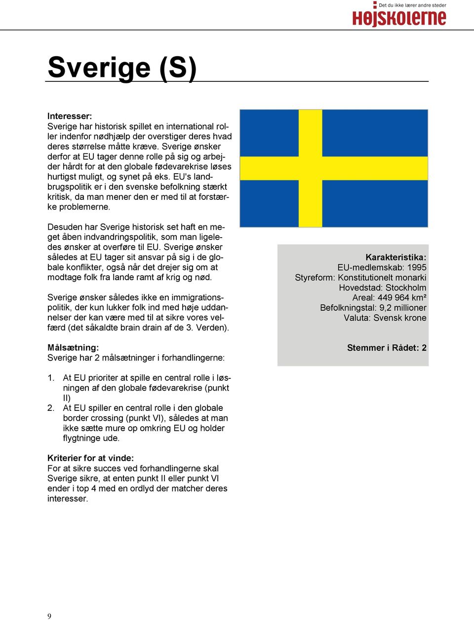 EU's landbrugspolitik er i den svenske befolkning stærkt kritisk, da man mener den er med til at forstærke problemerne.