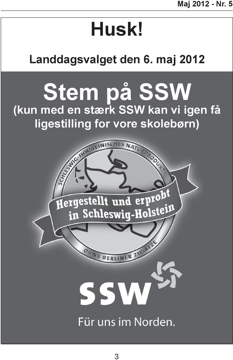 de Stem på SSW ReiseCenter (kun med en stærk SSW kan vi igen få i Citti-Park Flensborg ligestilling Book Jeres næste for rejse vore hos Flensborgs skolebørn) eneste uafhængige