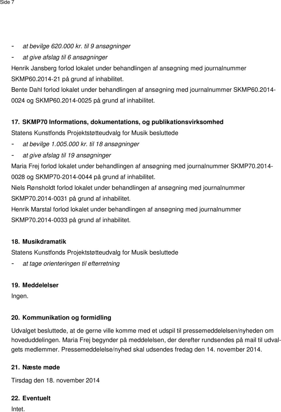 SKMP70 Informations, dokumentations, og publikationsvirksomhed - at bevilge 1.005.000 kr.