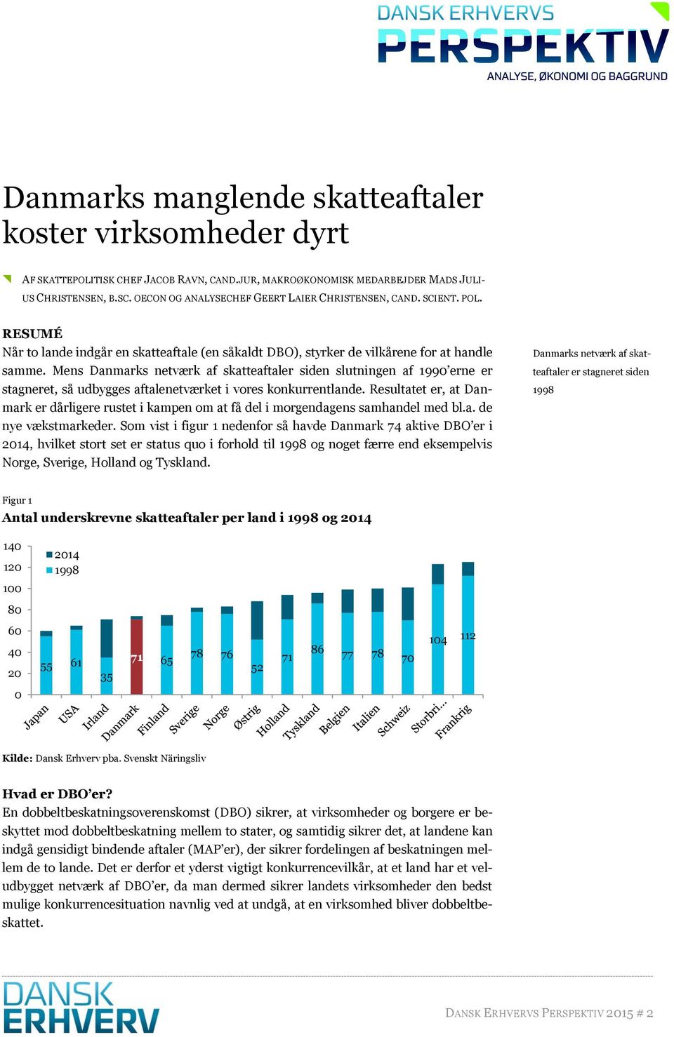 Mens Danmarks netværk af skatteaftaler siden slutningen af 1990 erne er stagneret, så udbygges aftalenetværket i vores konkurrentlande.