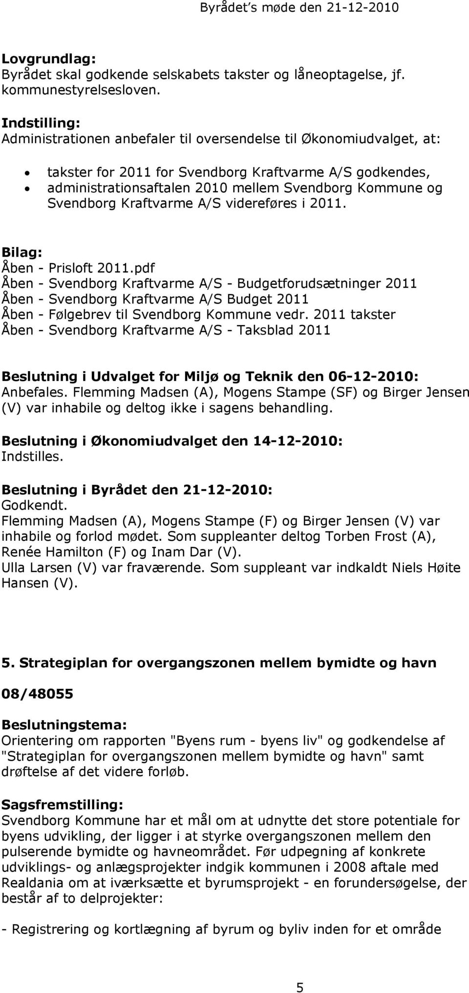Kraftvarme A/S videreføres i 2011. Bilag: Åben - Prisloft 2011.