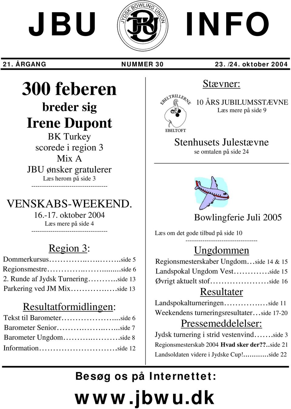 oktober 2004 Læs mere på side 4 ------------------------------------ Region 3: Dommerkursus......side 5 Regionsmestre.....side 6 2. Runde af Jydsk Turnering..side 13 Parkering ved JM Mix.
