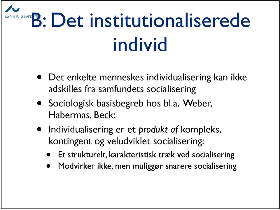 Beck: Individualisering er et produkt af kompleks, kontingent og veludviklet socialisering: