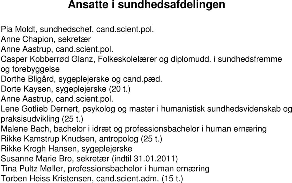 Lene Gotlieb Dernert, psykolog og master i humanistisk sundhedsvidenskab og praksisudvikling (25 t.