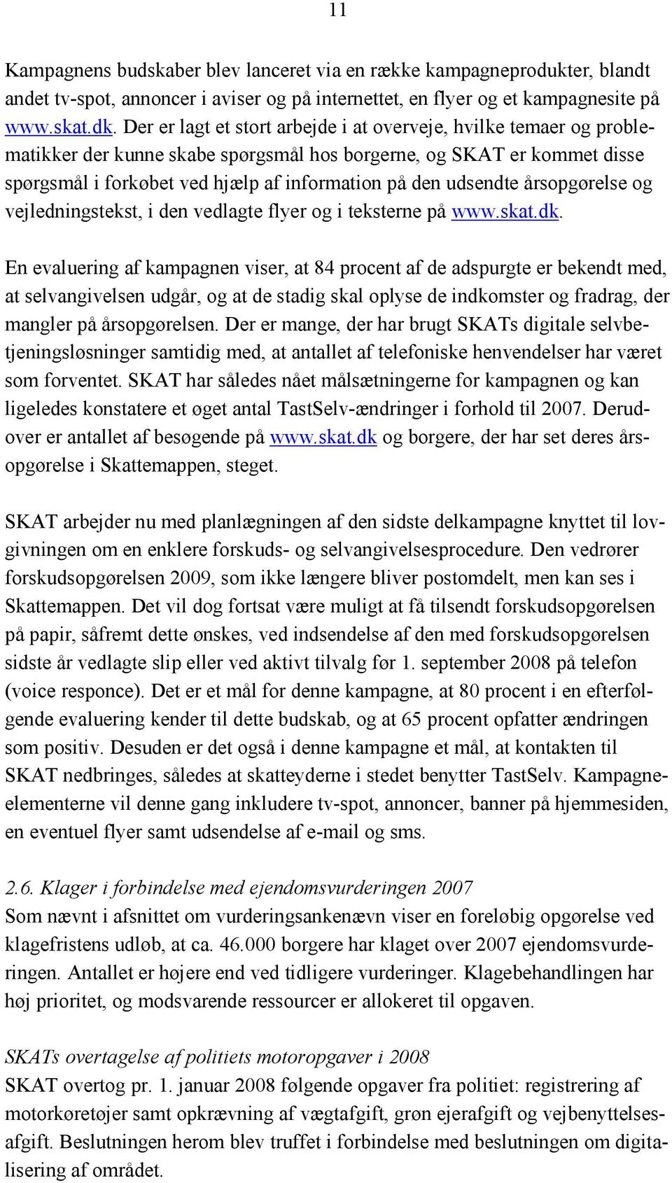 udsendte årsopgørelse og vejledningstekst, i den vedlagte flyer og i teksterne på www.skat.dk.