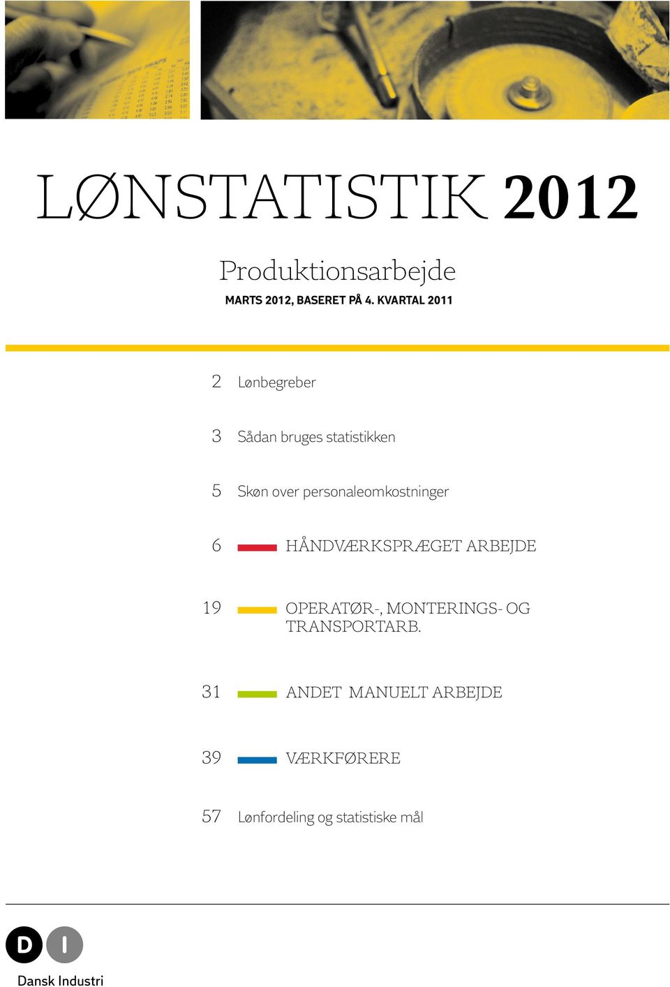 lønstatistik 2012 Produktionsarbejde 3 Sådan bruges statistikken 5 Skøn  over personaleomkostninger 6 Håndværkspræget arbejde - PDF Free Download
