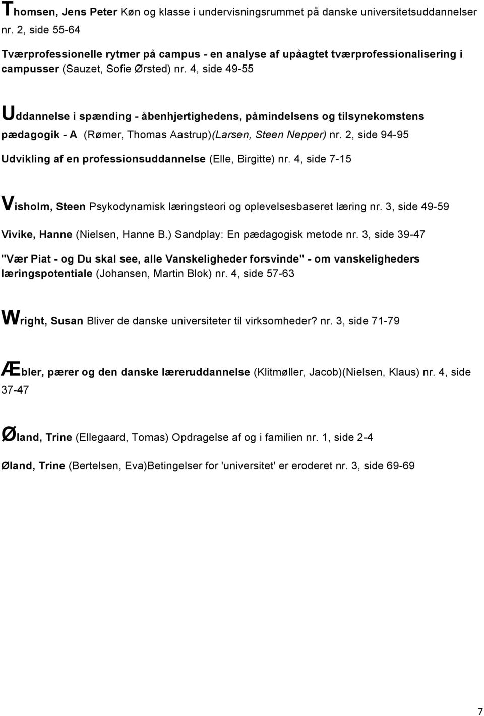 4, side 49-55 Uddannelse i spænding - åbenhjertighedens, påmindelsens og tilsynekomstens pædagogik - A (Rømer, Thomas Aastrup)(Larsen, Steen Nepper) nr.