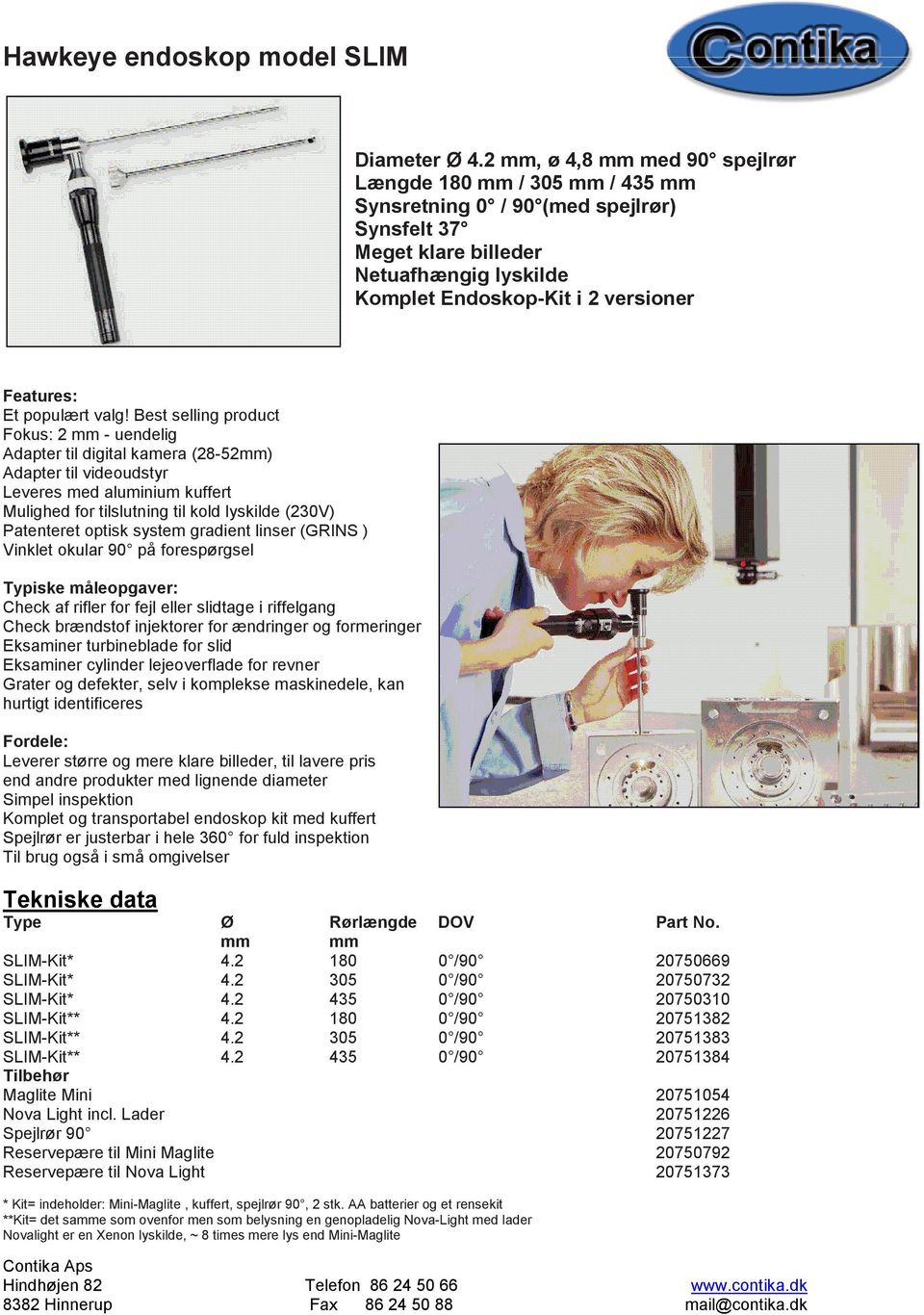 Best selling product Fokus: 2 mm - uendelig Patenteret optisk system gradient linser (GRINS ) Vinklet okular 90 på forespørgsel Check af rifler for fejl eller slidtage i riffelgang Check brændstof