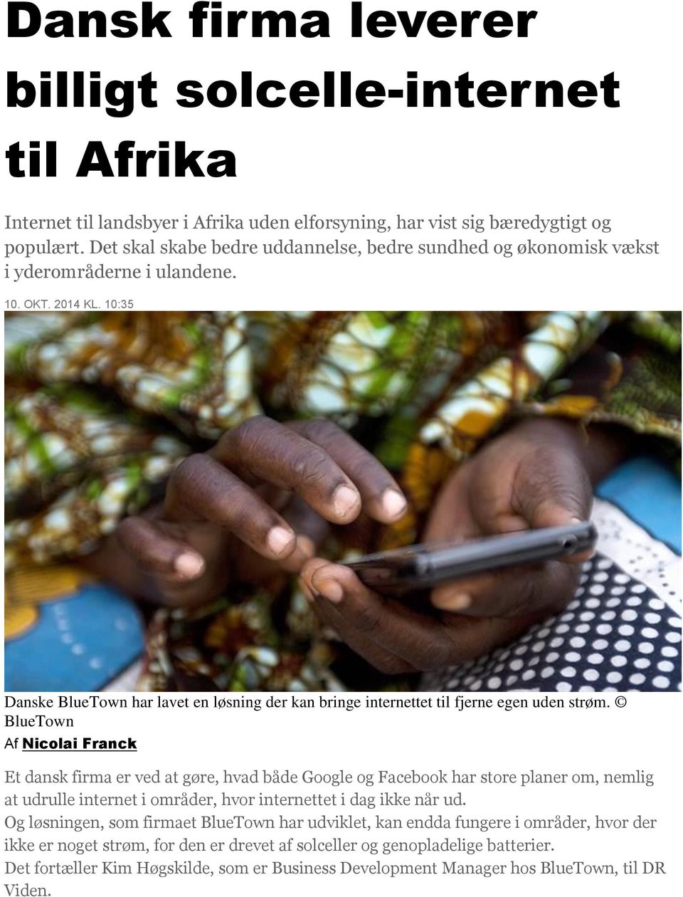 10:35 Danske BlueTown har lavet en løsning der kan bringe internettet til fjerne egen uden strøm.