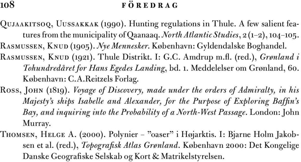 Meddelelser om Grønland, 60. København: C.A.Reitzels Forlag. Ross, John (1819).