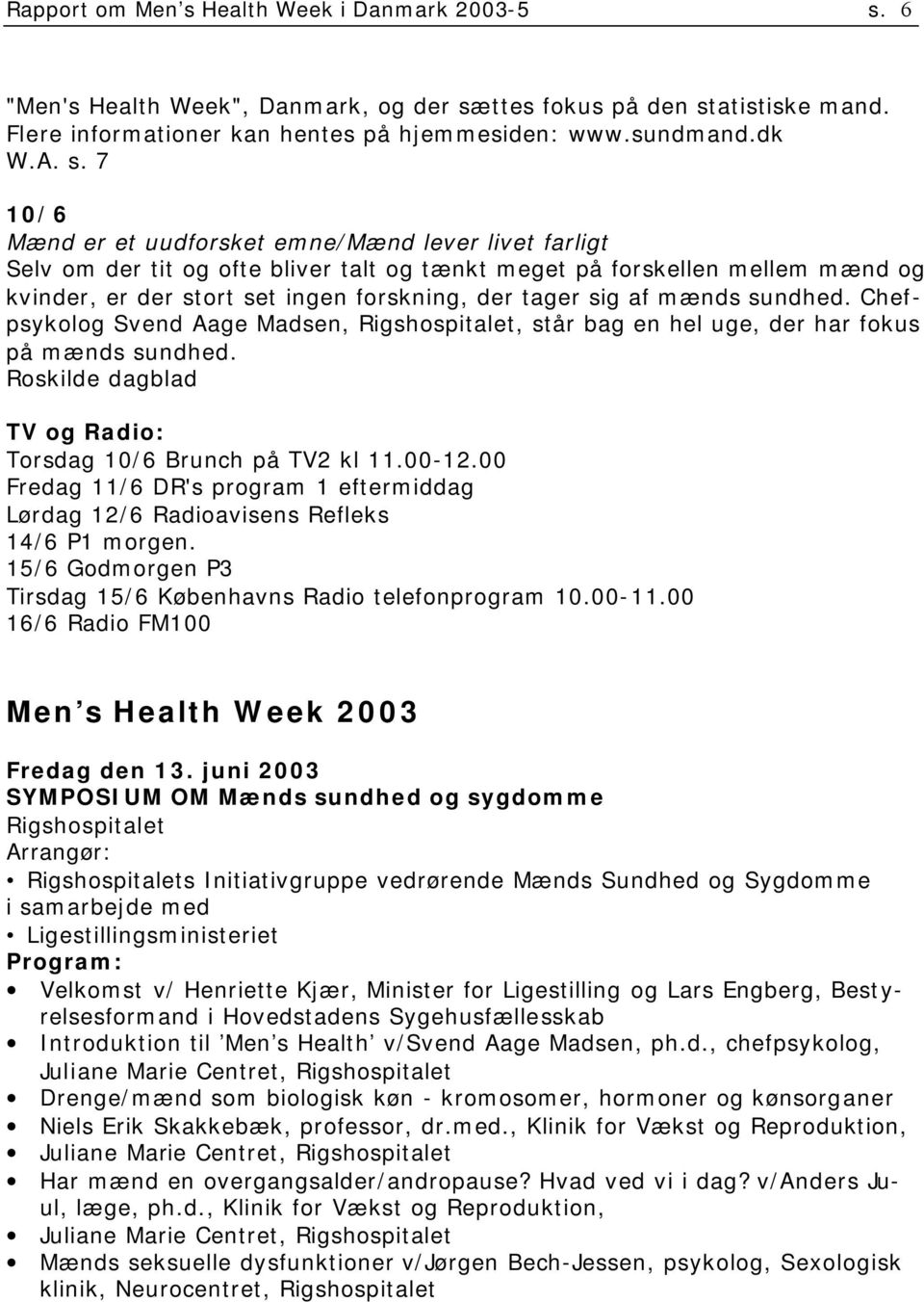 6 "Men's Health Week", Danmark, og der sæ