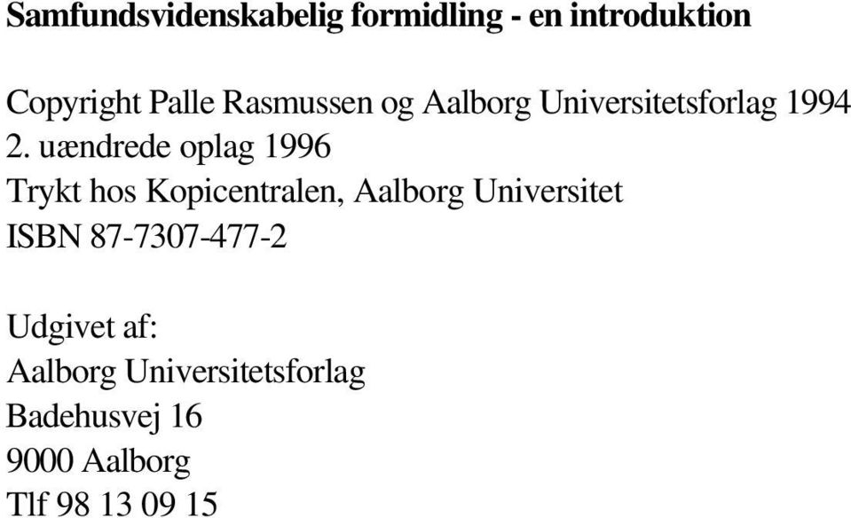 uændrede oplag 1996 Trykt hos Kopicentralen, Aalborg Universitet ISBN