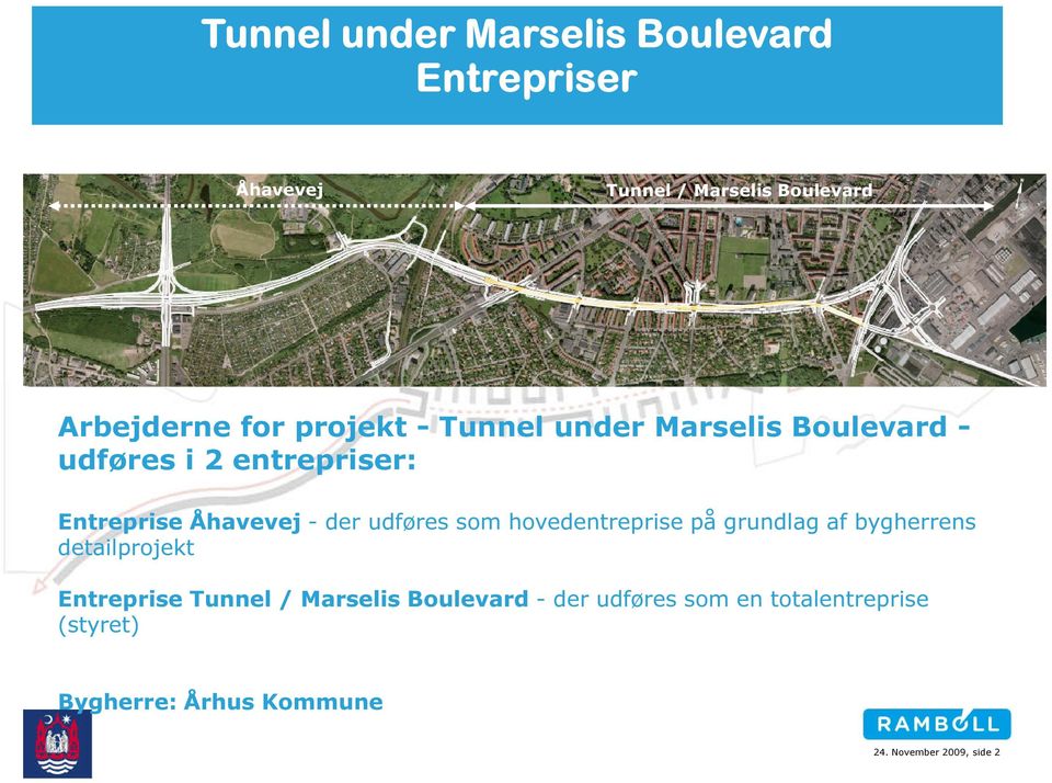 hovedentreprise på grundlag af bygherrens detailprojekt Entreprise Tunnel / Marselis