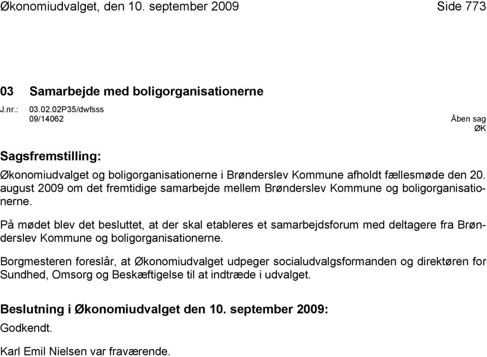 august 2009 om det fremtidige samarbejde mellem Brønderslev Kommune og boligorganisationerne.