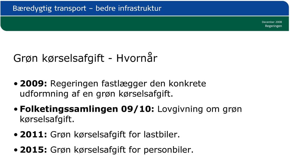 Folketingssamlingen 09/10: Lovgivning om grøn kørselsafgift.