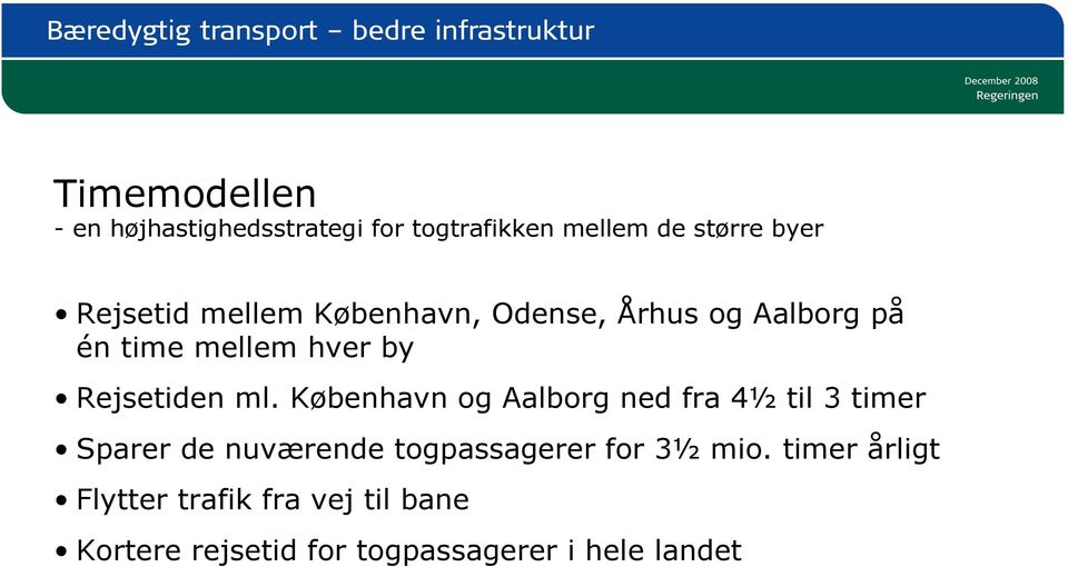 København og Aalborg ned fra 4½ til 3 timer Sparer de nuværende togpassagerer for 3½ mio.