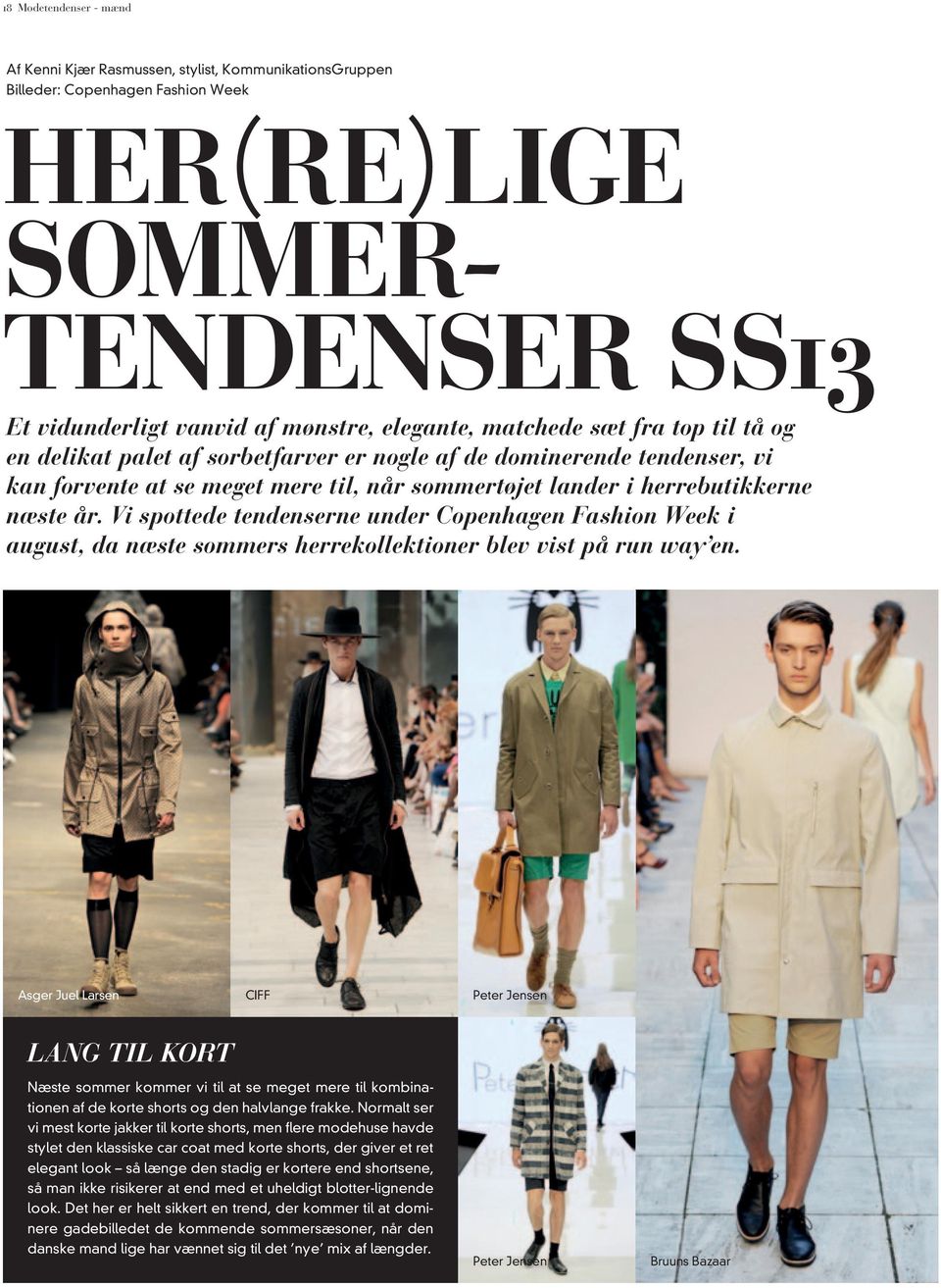 Vi spottede tendenserne under Copenhagen Fashion Week i august, da næste sommers herrekollektioner blev vist på run way en.