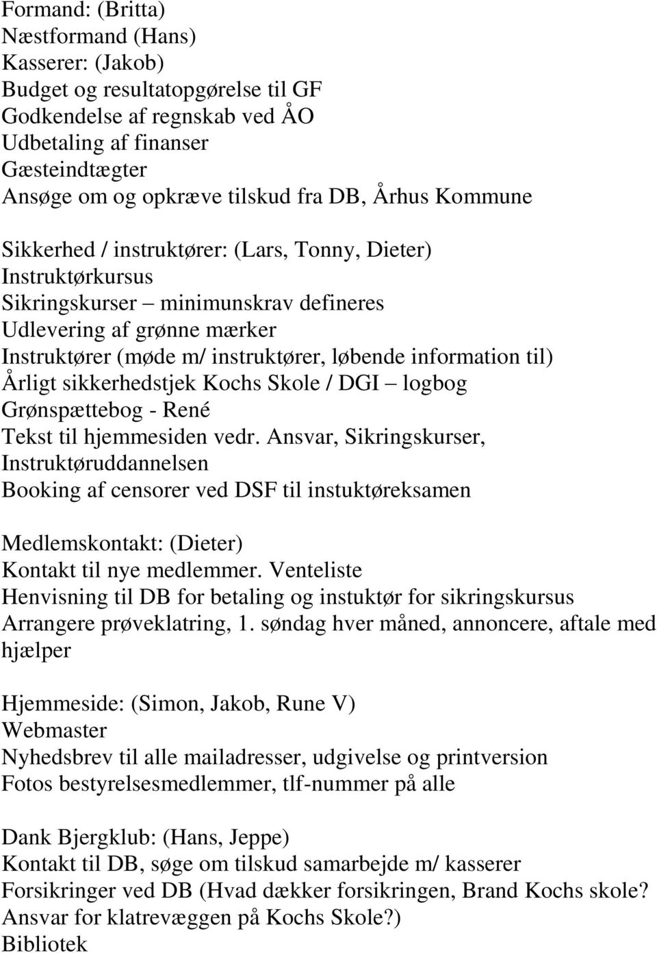information til) Årligt sikkerhedstjek Kochs Skole / DGI logbog Grønspættebog - René Tekst til hjemmesiden vedr.