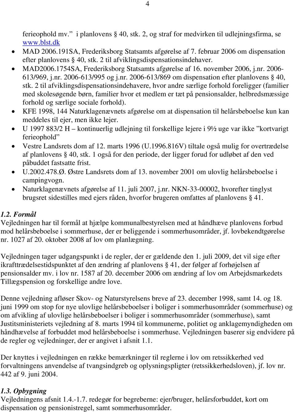 nr. 2006-613/869 om dispensation efter planlovens 40, stk.