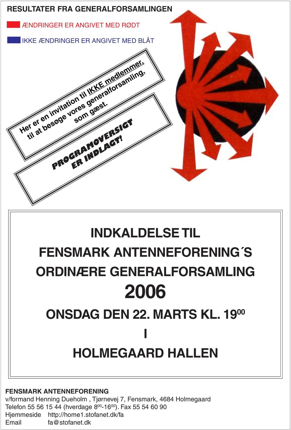 INDKALDELSE TIL FENSMARK ANTENNEFORENING S ORDINÆRE GENERALFORSAMLING 2006 ONSDAG DEN 22. MARTS KL.