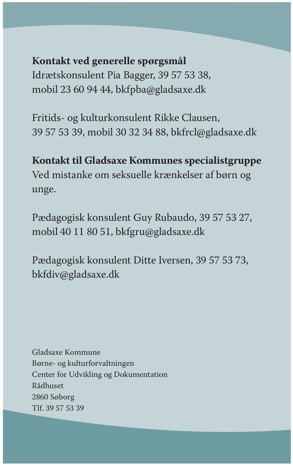 dk Kontakt til Gladsaxe Kommunes specialistgruppe Ved mistanke om seksuelle krænkelser af børn og unge.