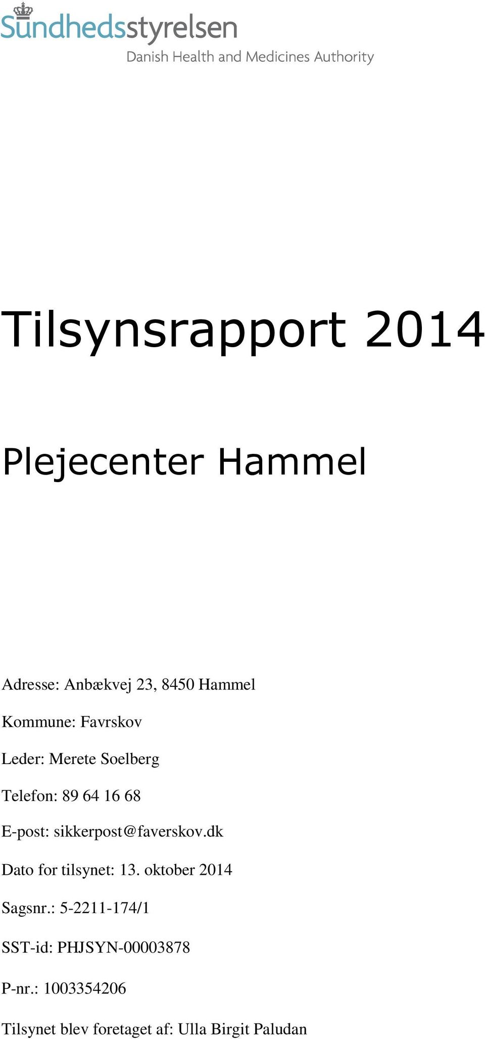 sikkerpost@faverskov.dk Dato for tilsynet: 13. oktober 2014 Sagsnr.
