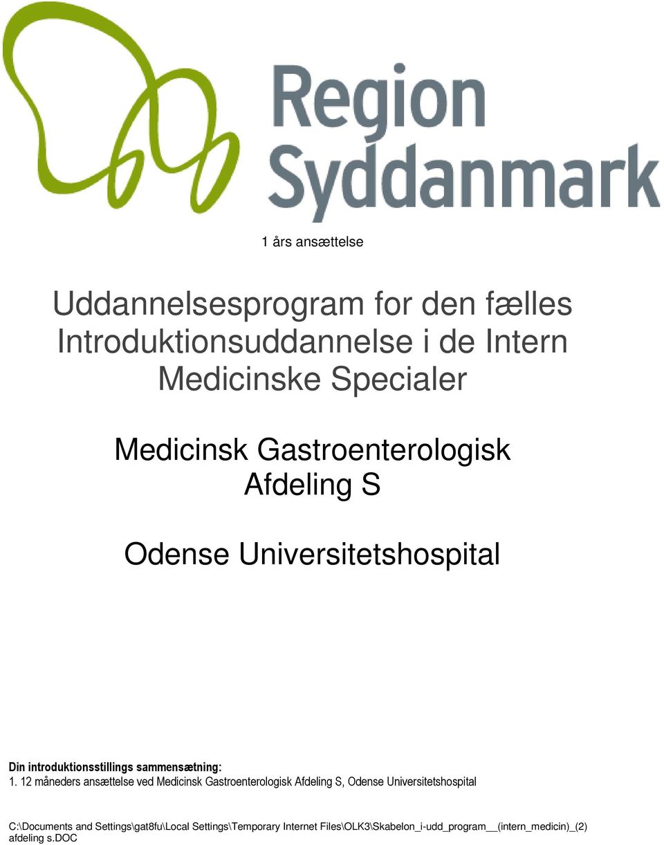 12 måneders ansættelse ved Medicinsk Gastroenterologisk Afdeling S, Odense Universitetshospital C:\Documents and