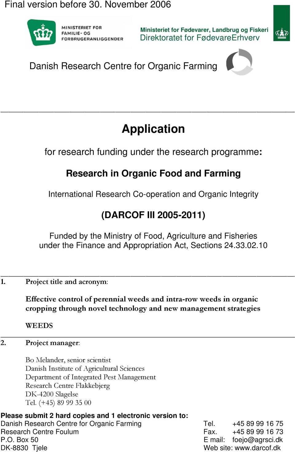 Research in Organic Food and Farming International Research Co-operation and Organic Integrity (DARCOF III 2005-2011) Funded by the Ministry of Food, Agriculture and Fisheries under the Finance and