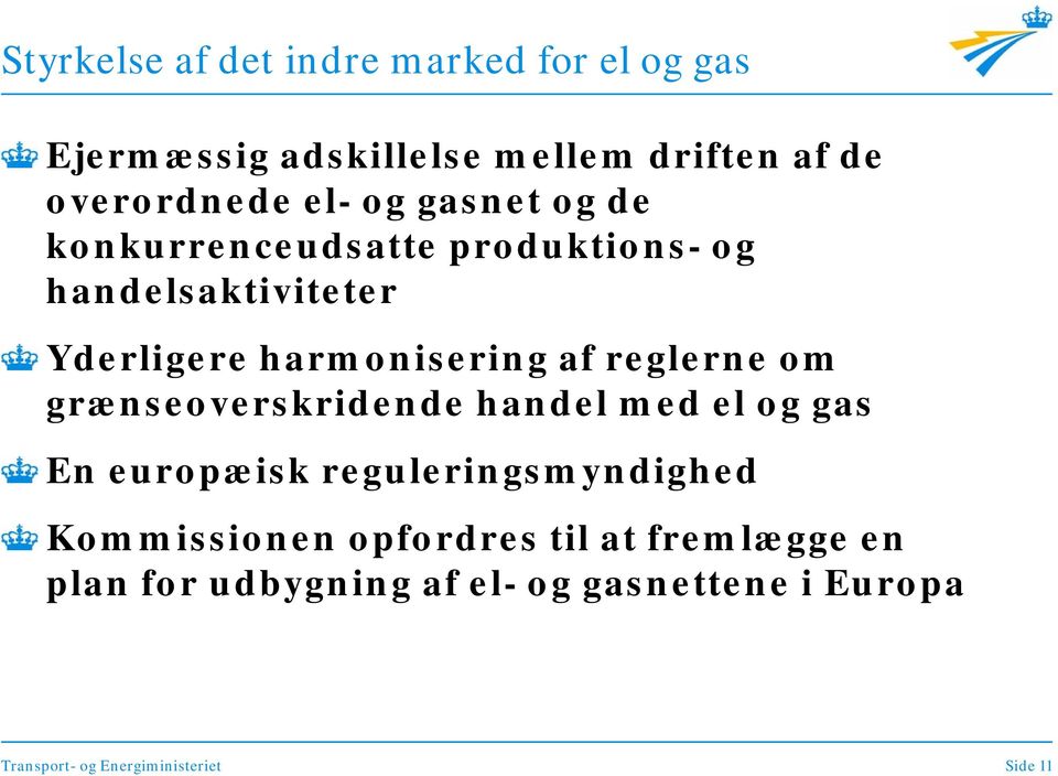 harmonisering af reglerne om grænseoverskridende handel med el og gas En europæisk