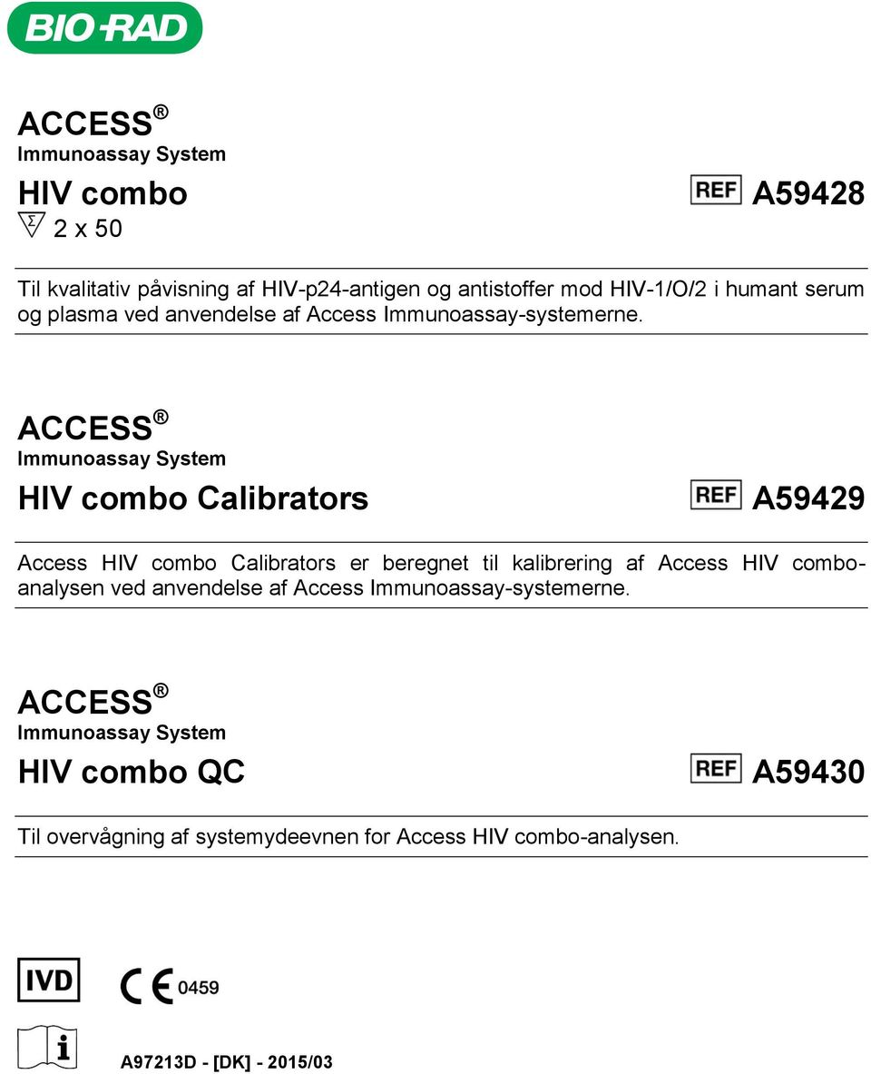 ACCESS Immunoassay System HIV combo Calibrators A59429 Access HIV combo Calibrators er beregnet til kalibrering af Access HIV