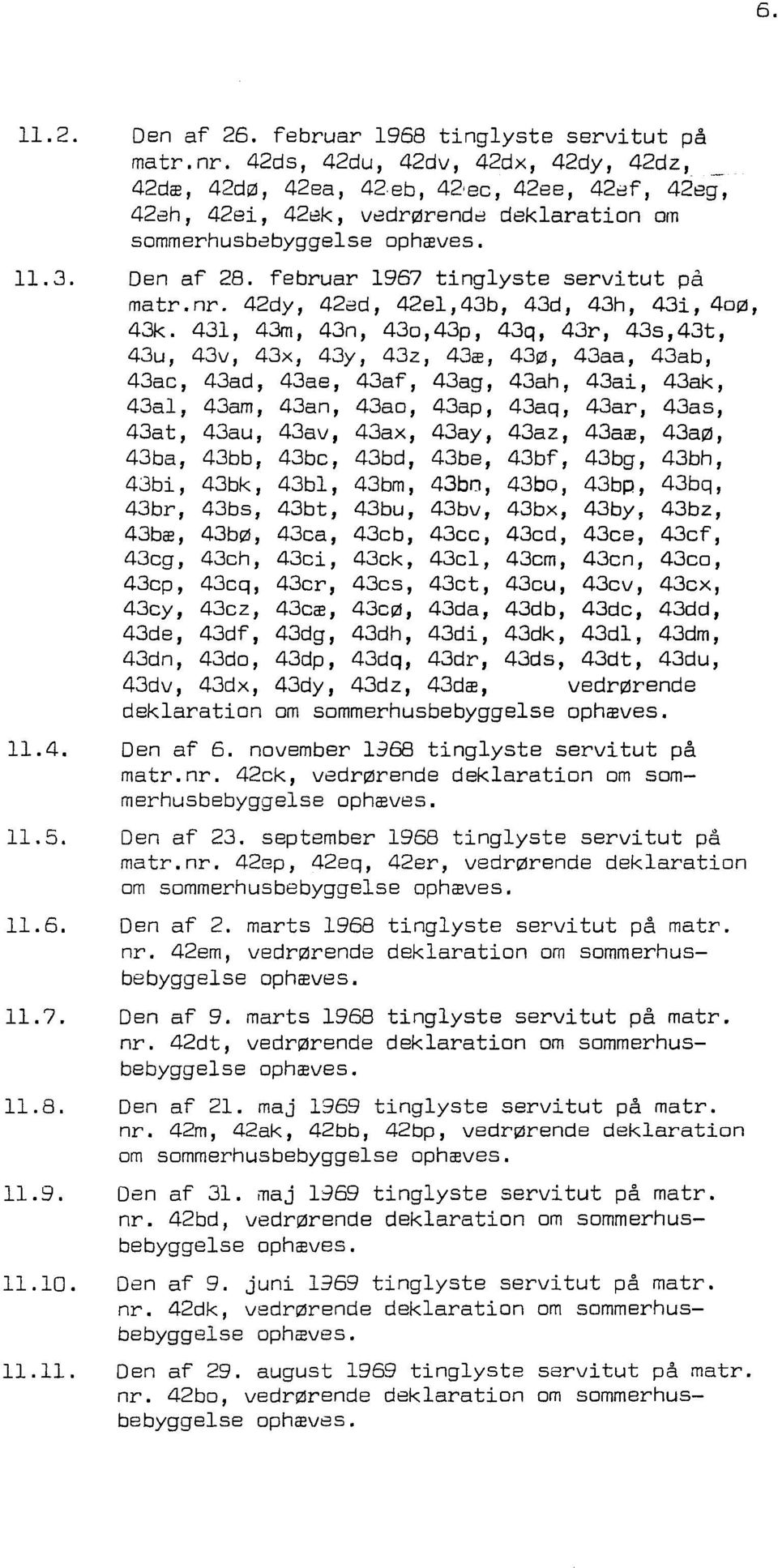 februar 1967 tinglyste servitut på matr.nr. 42dy, 42ed, 42el,43b, 43d, 43h, 43i, 4oø, 43k.