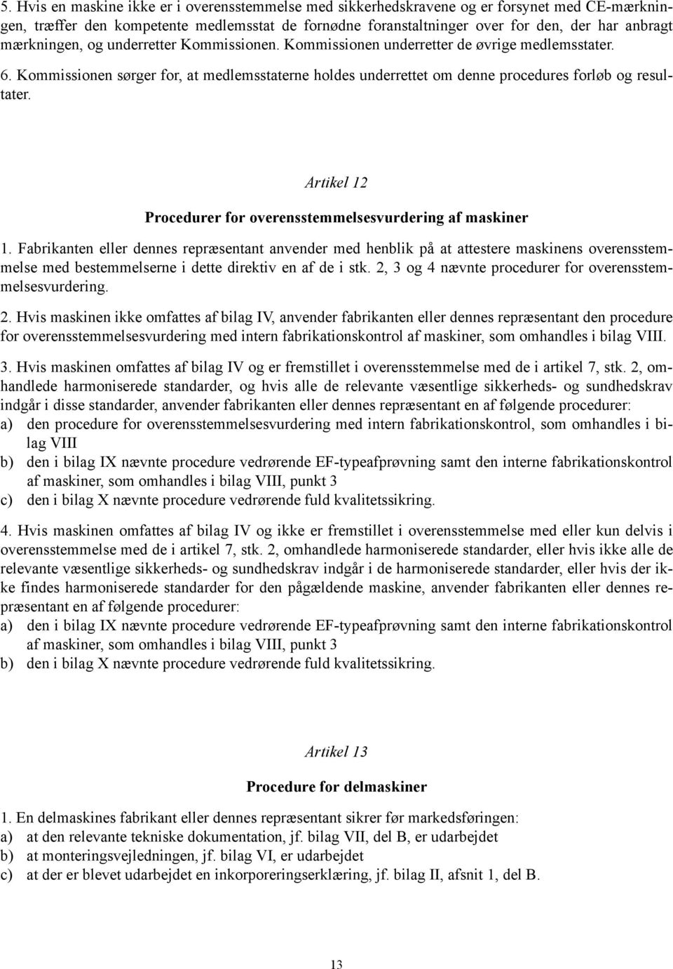 Artikel 12 Procedurer for overensstemmelsesvurdering af maskiner 1.