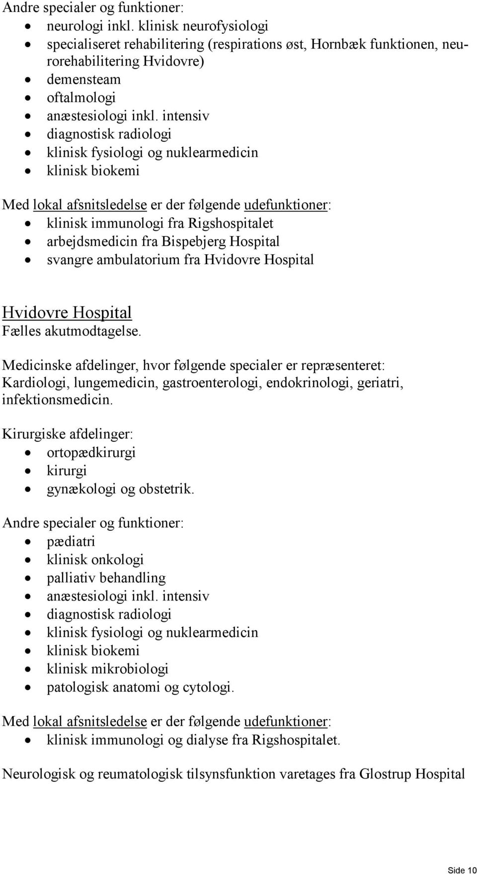 svangre ambulatorium fra Hvidovre Hospital Hvidovre Hospital Fælles akutmodtagelse.