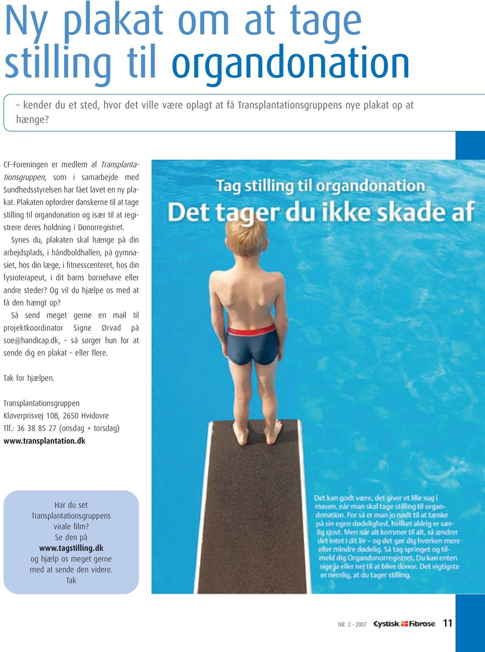 Plakaten opfordrer danskerne til at tage stilling til organdonation og især til at registrere deres holdning i Donorregistret.
