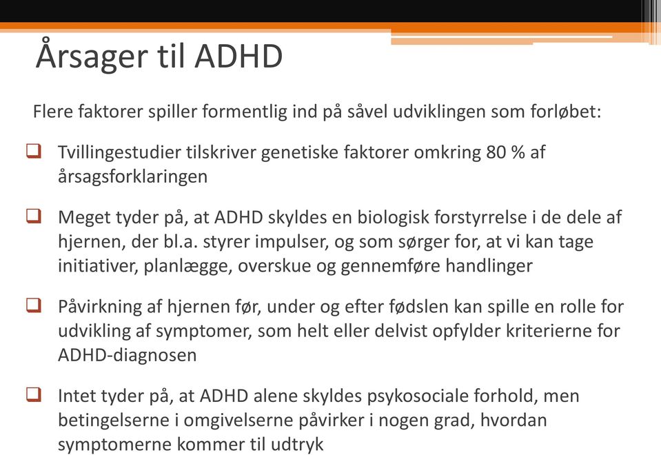 ADHD skyldes en biologisk forstyrrelse i de dele af