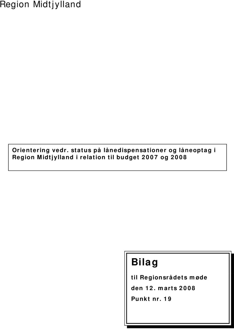 Region Midtjylland i relation til budget 2007 og