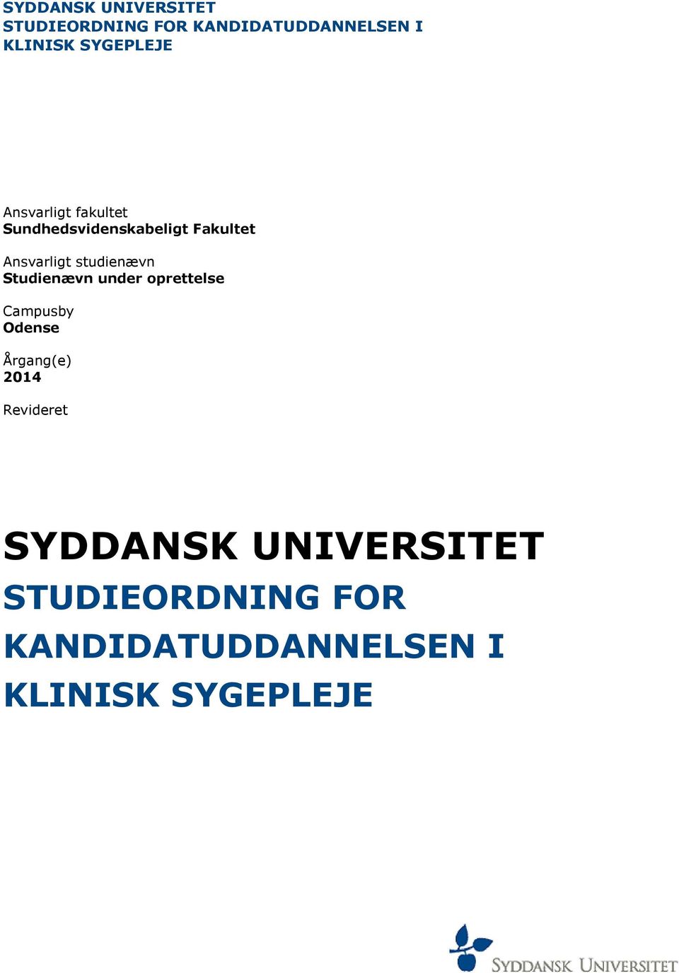 studienævn Studienævn under oprettelse Campusby Odense Årgang(e) 2014
