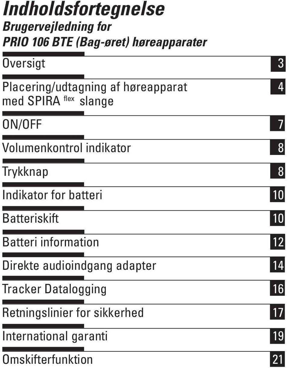 Trykknap 8 Indikator for batteri 10 Batteriskift 10 Batteri information 12 Direkte audioindgang
