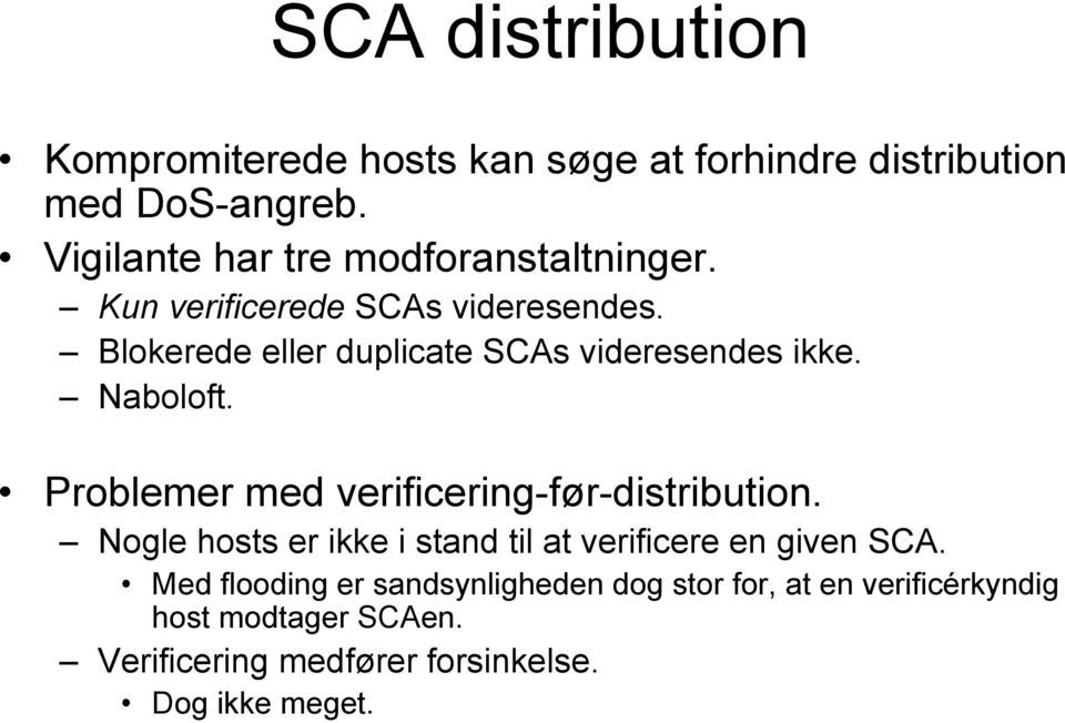 Blokerede eller duplicate SCAs videresendes ikke. Naboloft. Problemer med verificering-før-distribution.