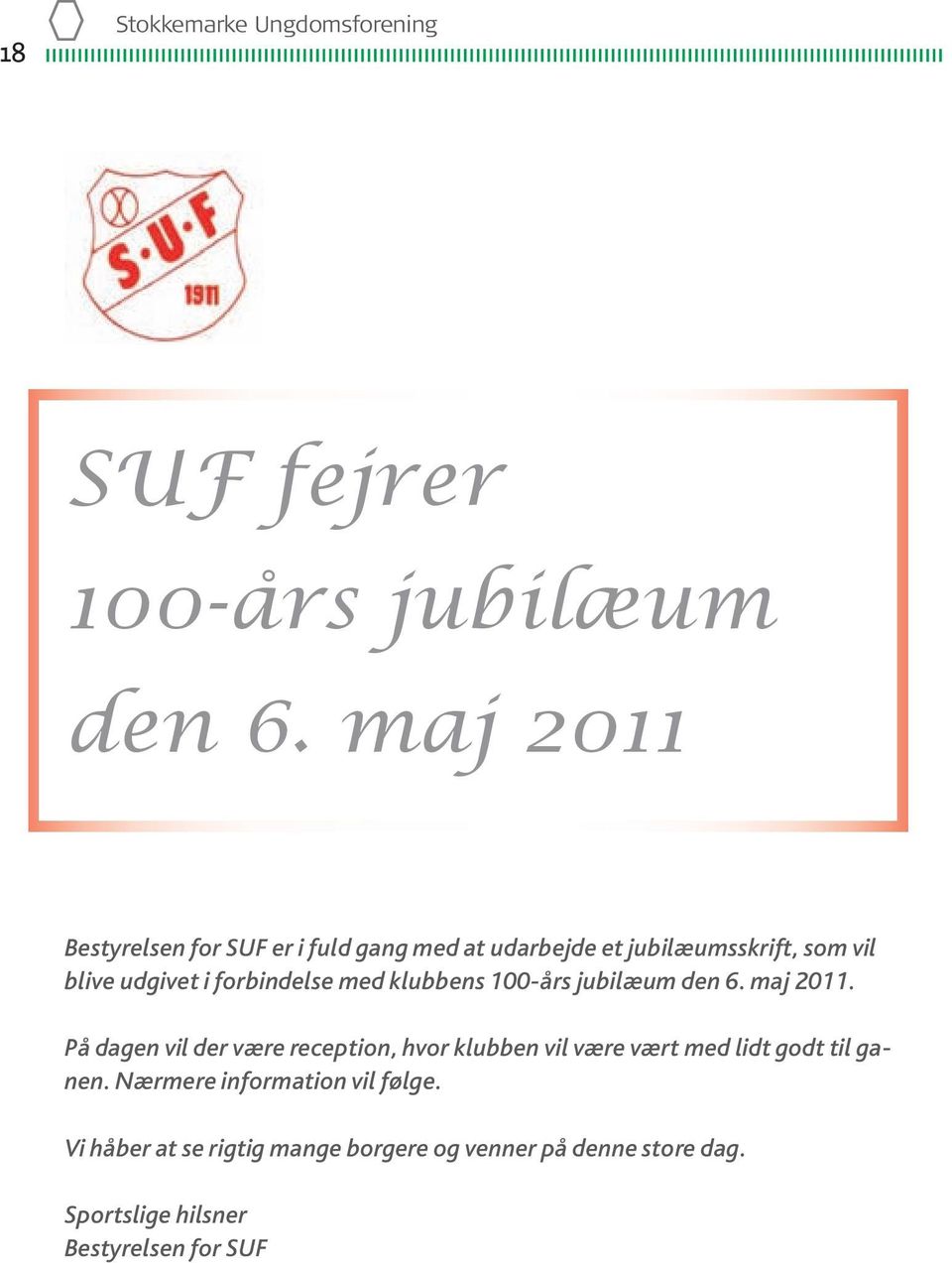 forbindelse med klubbens 100-års jubilæum den 6. maj 2011.