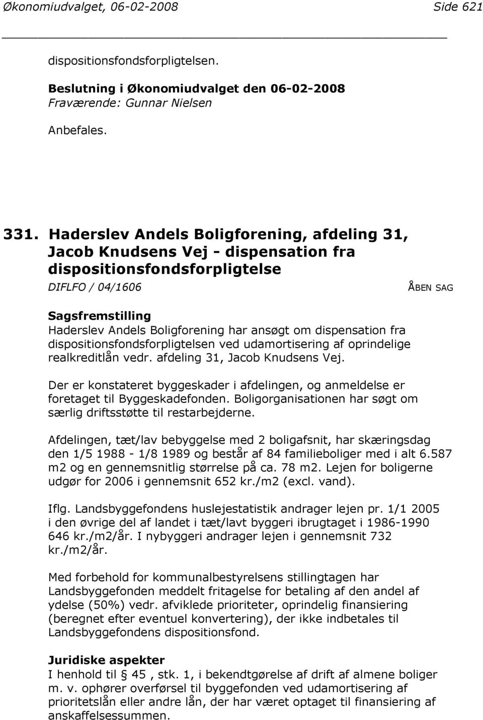 dispositionsfondsforpligtelsen ved udamortisering af oprindelige realkreditlån vedr. afdeling 31, Jacob Knudsens Vej.