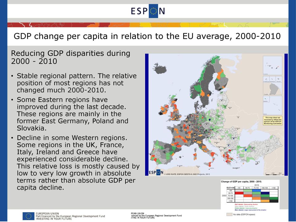 These regions are mainly in the former East Germany, Poland and Slovakia. Decline in some Western regions.
