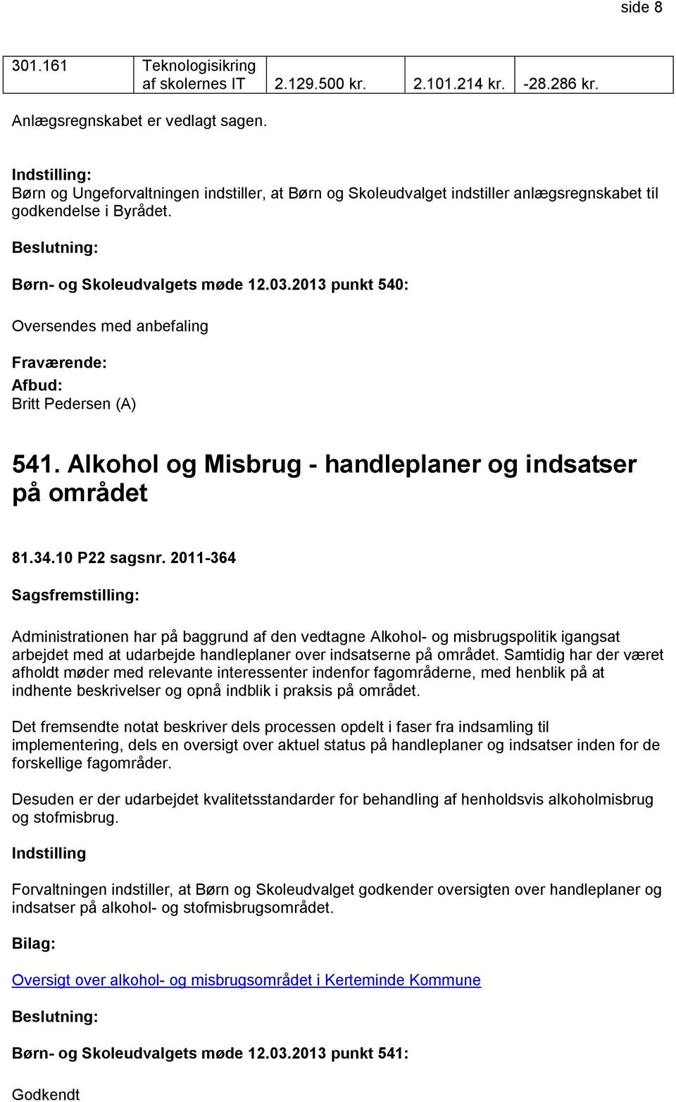 Alkohol og Misbrug - handleplaner og indsatser på området 81.34.10 P22 sagsnr.