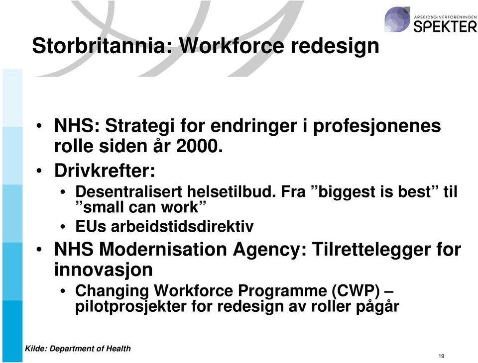 Fra biggest is best til small can work EUs arbeidstidsdirektiv NHS Modernisation Agency: