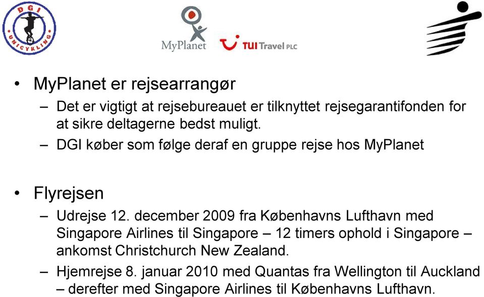 december 2009 fra Københavns Lufthavn med Singapore Airlines til Singapore 12 timers ophold i Singapore ankomst