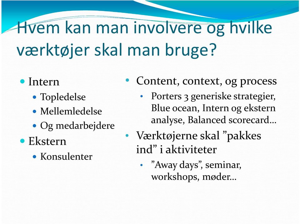 context, og process Porters 3 generiske strategier, Blue ocean, Intern og