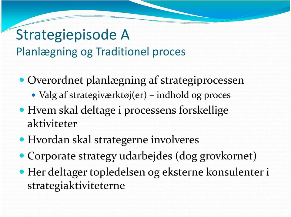 processens forskellige aktiviteter Hvordan skal strategerne involveres Corporate