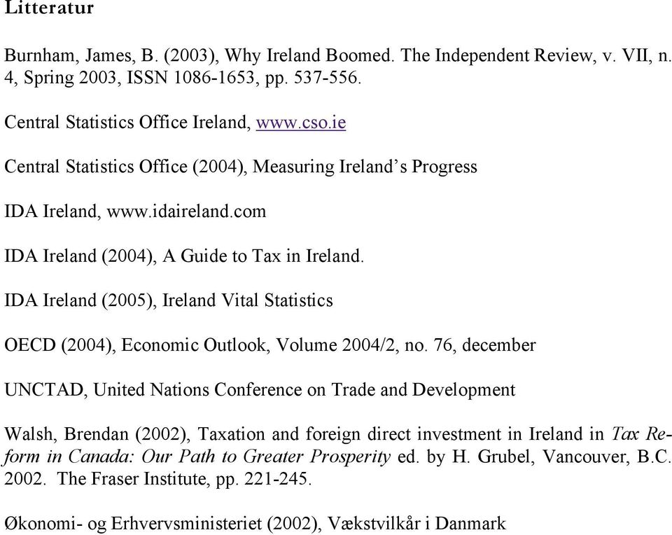 IDA Ireland (2005), Ireland Vital Statistics OECD (2004), Economic Outlook, Volume 2004/2, no.