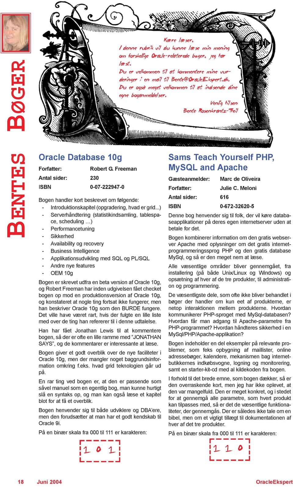 Andre nye features - OEM 10g Bogen er skrevet udfra en beta version af Oracle 10g, og Robert Freeman har inden udgivelsen fået checket bogen op mod en produktionsversion af Oracle 10g, og konstateret